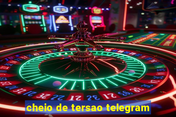 cheio de tersao telegram